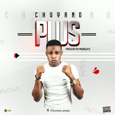 NEW MUSIC: CHUVANO – PLUS (DOWNLOAD NOW)