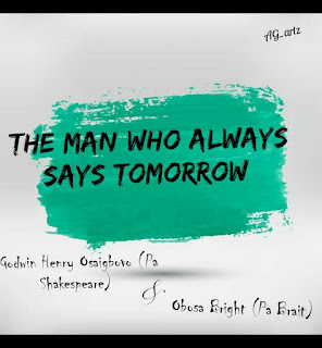 POEM: THE MAN WHO ALWAYS SAYS TOMORROW